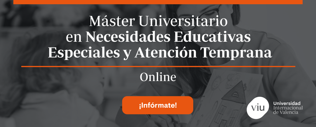 Máster Universitario en Necesidades Educativas Especiales y Atención Temprana - ES