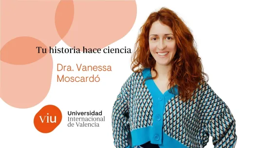 Dra. Vanessa Moscardó - Tu historia hace ciencia