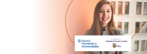 Banner- Becas VIU y Planeta Formación Universidades para ciudadanos ecuatorianos residentes en España