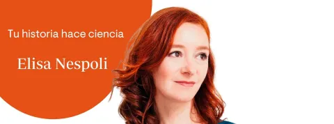 Dra. Elisa Nespoli- Tu historia hace ciencia