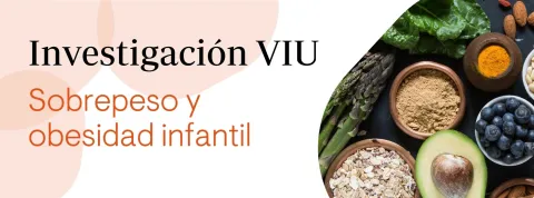 Investigación VIU, obesidad y sobrepeso infantil